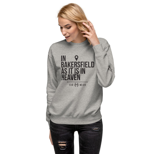 In Bakersfield as in Heaven: Unisex Premium Crew Sweatshirt