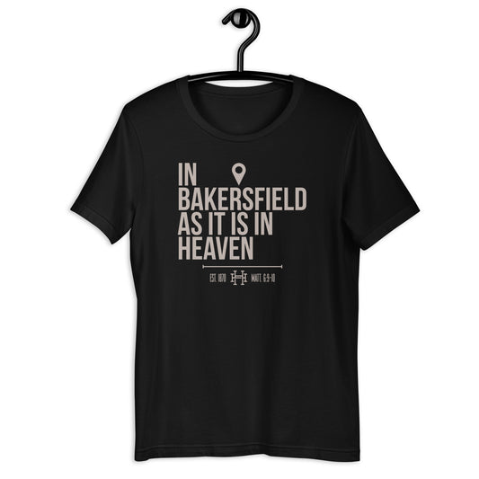 In Bakersfield as in Heaven: Unisex Tee